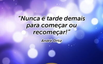 Palestra de Motivação: Nunca é tarde demais para começar ou recomeçar! Palestrante Motivacional André Ortiz!