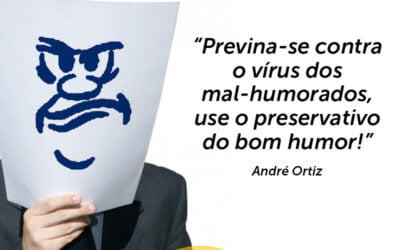 Previna-se contra o vírus dos mal-humorados, use o preservativo do bom humor! Palestra de Motivação do Palestrante motivacional André Ortiz!