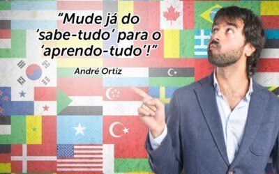 MUDE JÁ DO SABE-TUDO PARA O APRENDE-TUDO! DICA DE VENDAS E MOTIVAÇÃO DO PALESTRANTE ANDRÉ ORTIZ!