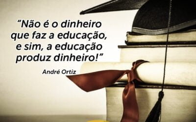 Palestra de Vendas e Motivação: NÃO É O DINHEIRO QUE FAZ A EDUCAÇÃO, E SIM, A EDUCAÇÃO PRODUZ DINHEIRO! COM PROF. ANDRÉ ORTIZ