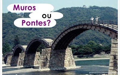 VOCÊ É MURO OU PONTE ?