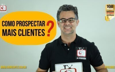 6 PASSOS PARA PROSPECTAR MAIS CLIENTES !