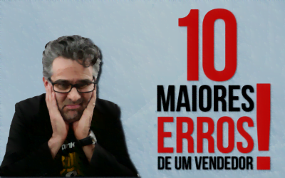Os 10 Maiores Erros que um VENDEDOR não pode cometer !