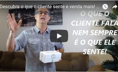 Descubra o que o cliente sente e Venda muito Mais !