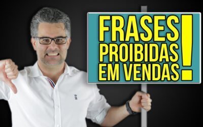 As 10 Frases Proibidas em Vendas !