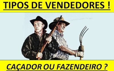 Os 2 Tipos de Vendedores: Caçador ou Fazendeiro, qual você é ?