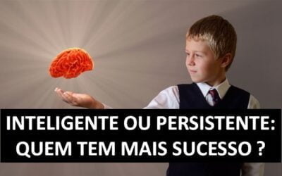 Quem mais Vence na Vida? O Mais inteligente ou o mais Persistente? Por André Ortiz, PhD em Vendas