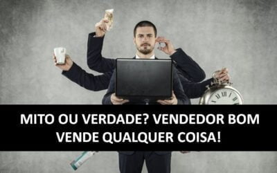 Vendedor Bom Vende Qualquer Coisa? Mitos e Verdades de Vendas 2 – Tecnicas de Vendas André Ortiz PhD