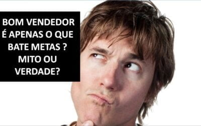 Bom Vendedor é apenas o que Bate Metas?Mitos Verdades de Vendas 3-Tecnicas de Vendas André Ortiz PhD