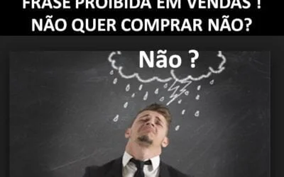 Frase Proibida em Vendas : “O senhor não quer comprar não?” Por Palestrante de Vendas André Ortiz
