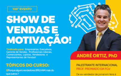 SHOW DE VENDAS E MOTIVAÇÃO – 20/03/2019 – Valinhos (SP) – Prof. André Ortiz – Ph.D Vendas