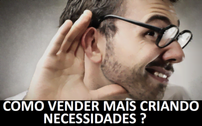 COMO VENDER MAIS CRIANDO NECESSIDADES NOS CLIENTES? TECNICAS DE VENDAS ANDRÉ ORTIZ PHD VENDAS