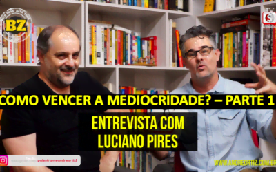 COMO VENCER A MEDIOCRIDADE PARTE 1 – ANDRÉ ORTIZ E LUCIANO PIRES