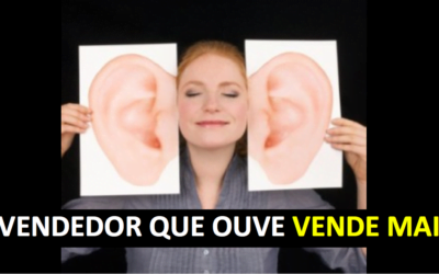 VENDEDOR QUE SABE OUVIR VENDE MUITO MAIS – TÉCNICAS DE VENDAS – ANDRÉ ORTIZ PHD VENDAS