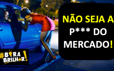 NÃO SEJA A PUTA DO MERCADO, SE VALORIZE E VENDA MAIS !