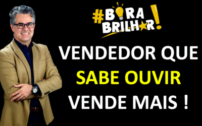 VENDEDOR QUE SABE OUVIR VENDE MUITO MAIS !