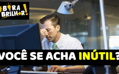 NÃO SEJA UM INÚTIL ! ESTE É O MOMENTO DE ATITUDE E NÃO DE INÉRCIA