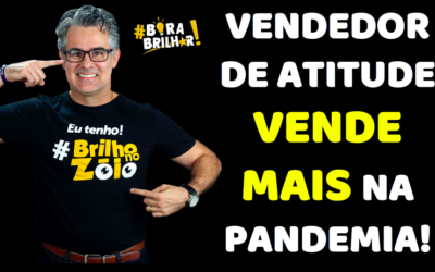 VENDEDOR COM ATITUDE VENDE MAIS NA PANDEMIA