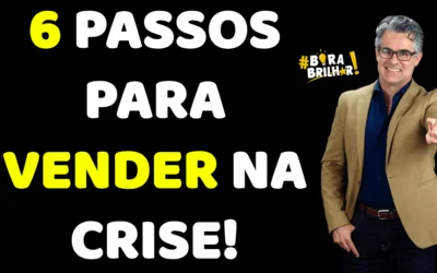 6 PASSOS PARA VENDER NA CRISE