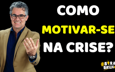 Os 5 Degraus para se Motivar na Crise !