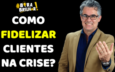 COMO FIDELIZAR E RETER CLIENTES NA CRISE?