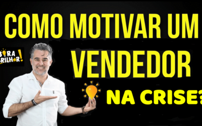 COMO MOTIVAR UM VENDEDOR NA CRISE?