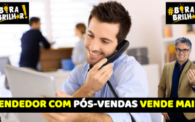 Vendedor que Faz Pós-Vendas Vende Mais!