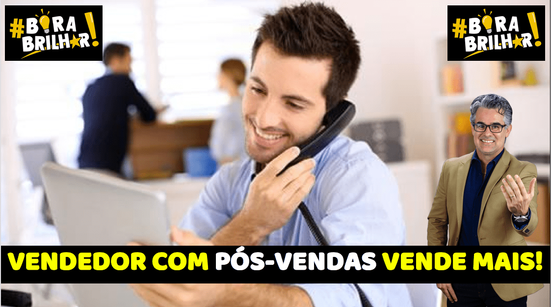 Vendedor que Faz Pós-Vendas Vende Mais