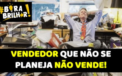 VENDEDOR QUE NÃO SE PLANEJA NÃO VENDE !