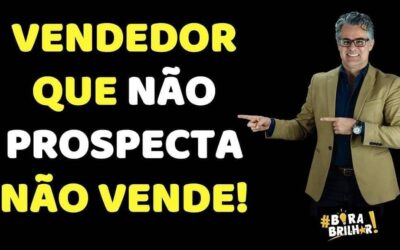 Como Prospectar Clientes ? Vendedor deve Prospectar!