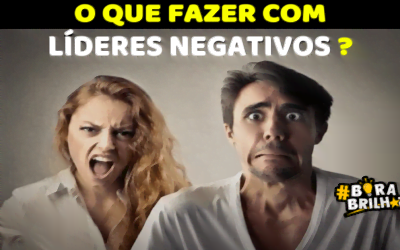 O Que Fazer com Líderes Negativos ?