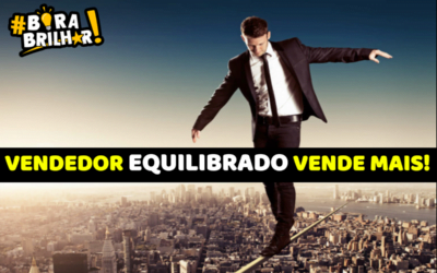 Vendedor Equilibrado Vende Mais!  Por André Ortiz