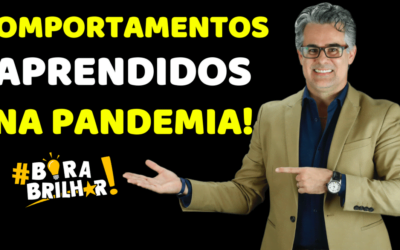 Comportamentos Aprendidos na Pandemia!