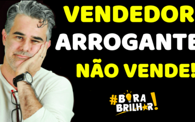 Vendedor Arrogante Não Vende !