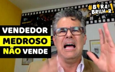 Vendedor com Medo não Vende !