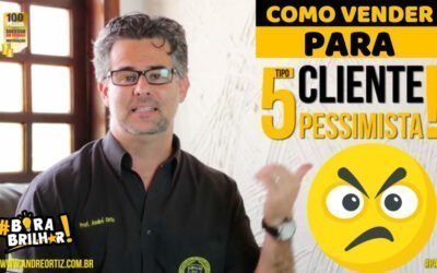 Como Vender para Clientes Pessimistas ?