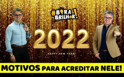 Motivos para acreditar em 2022 !