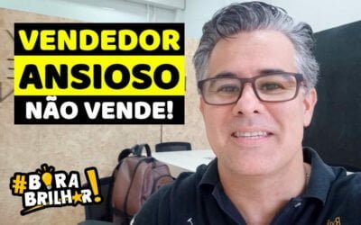 Vendedor ansioso não vende !