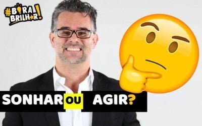 Pare de Sonhar e comece a Agir !