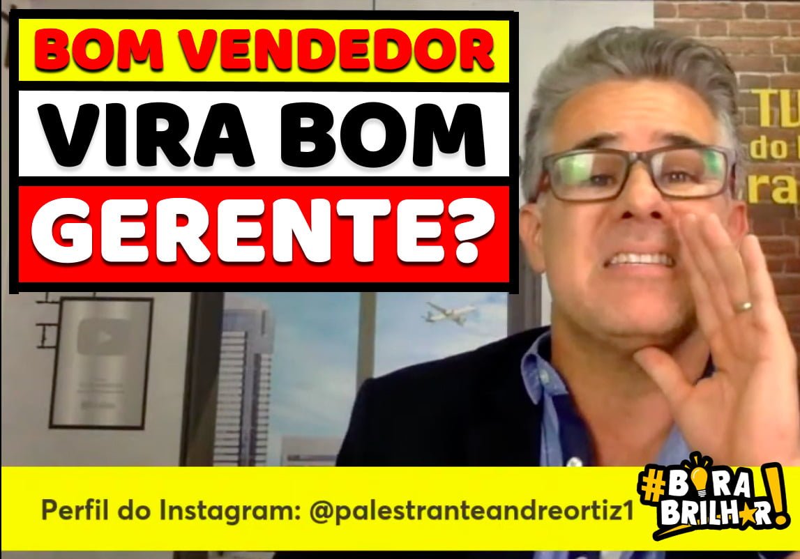 SERÁ_QUE_TODO_VENDEDOR_TORNA-SE_UM_BOM_GERENTE_ANDRÉ_ORTIZ