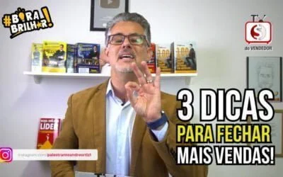 3 Dicas para Fechar mais Vendas!