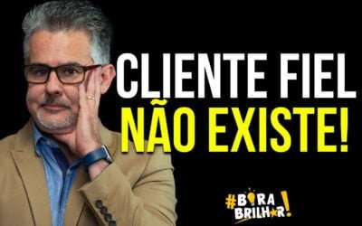 CLIENTE FIEL NÃO EXISTE!