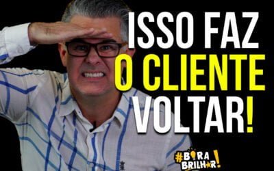 O que faz o cliente voltar ?