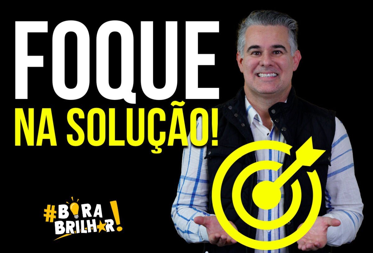 Foque_mais_na_solução_e_menos_no_problema_André_Ortiz