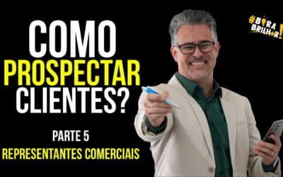 Como Prospectar Clientes? Parte 5 – Prospecção para Representantes Comerciais