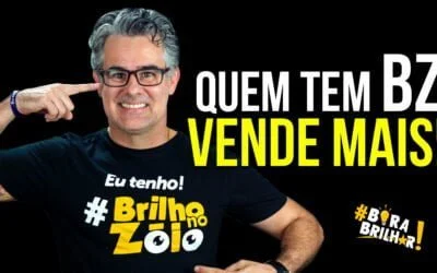 QUEM TEM BZ – BRILHO NO ZÓIO – VENDE MAIS!