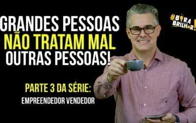 Pessoas grandes não humilham! Aprenda como tratar bem as pessoas!