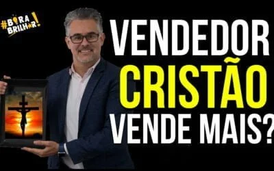 Vendedor Cristão Vende Muito Mais?