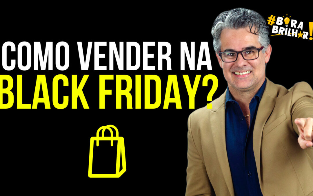 COMO VENDER MAIS NA BLACK FRIDAY? PARTE 2