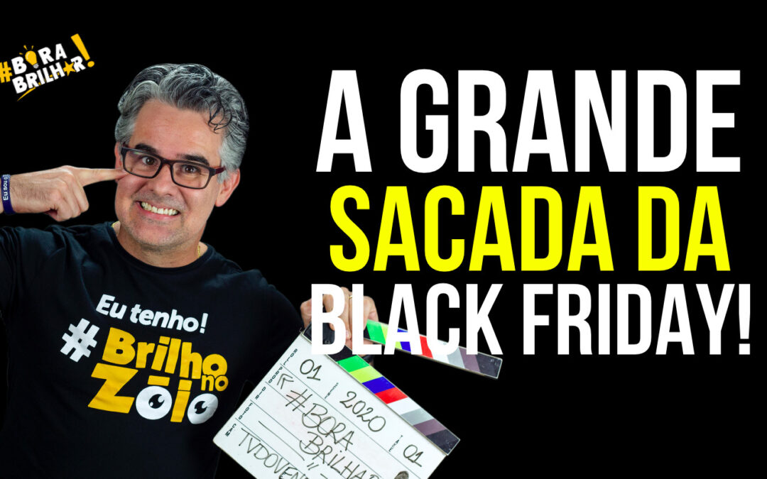 A grande sacada da Black Friday!